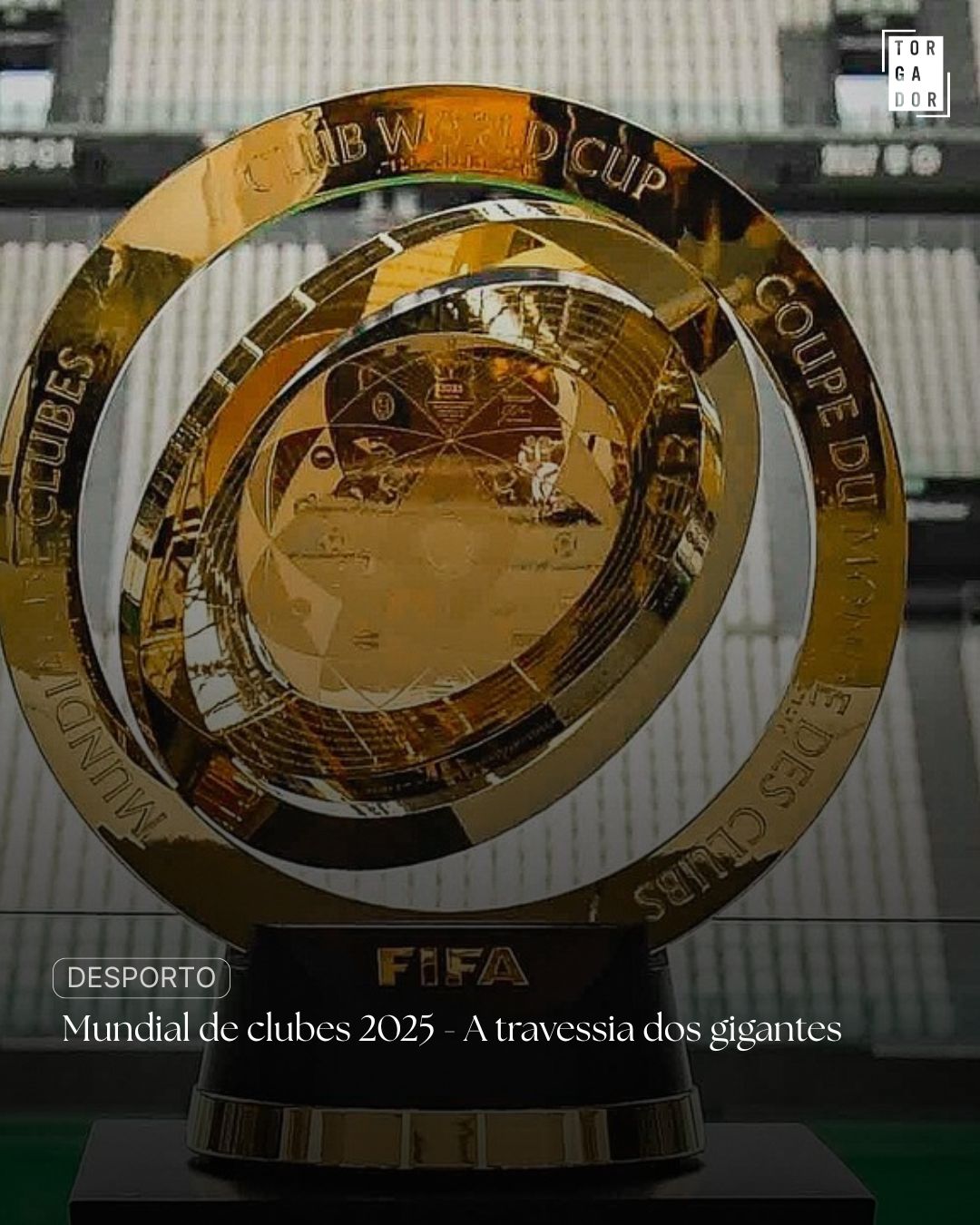 Mundial de clubes 2025 – A travessia dos gigantes