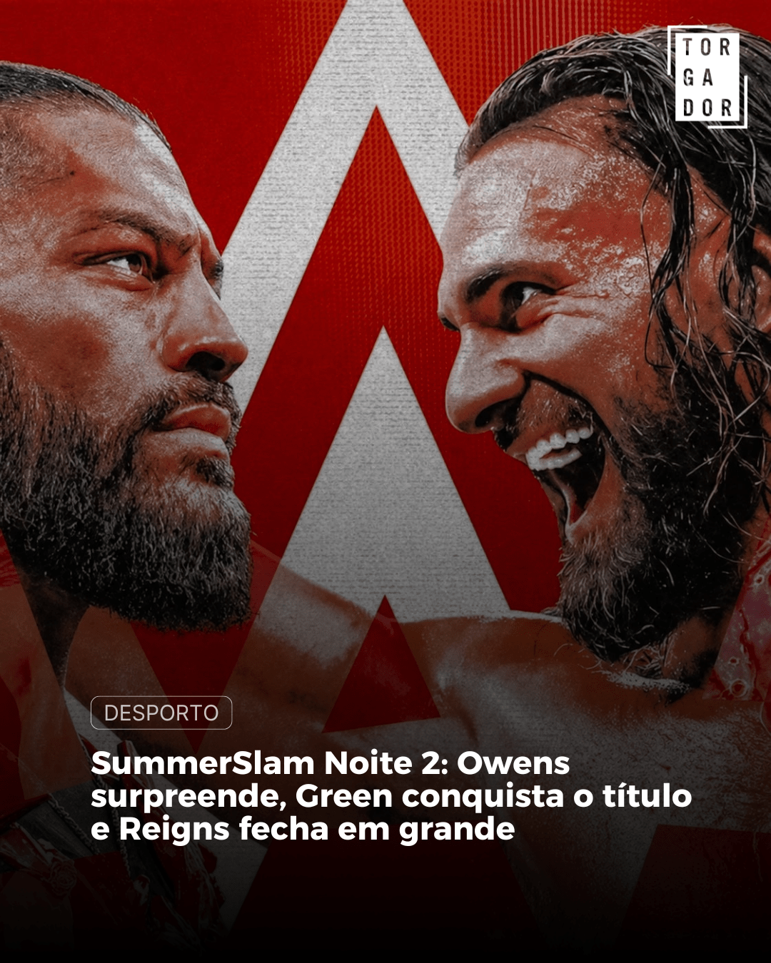 SummerSlam Noite 2: Owens surpreende, Green conquista o título e Reigns fecha em grande