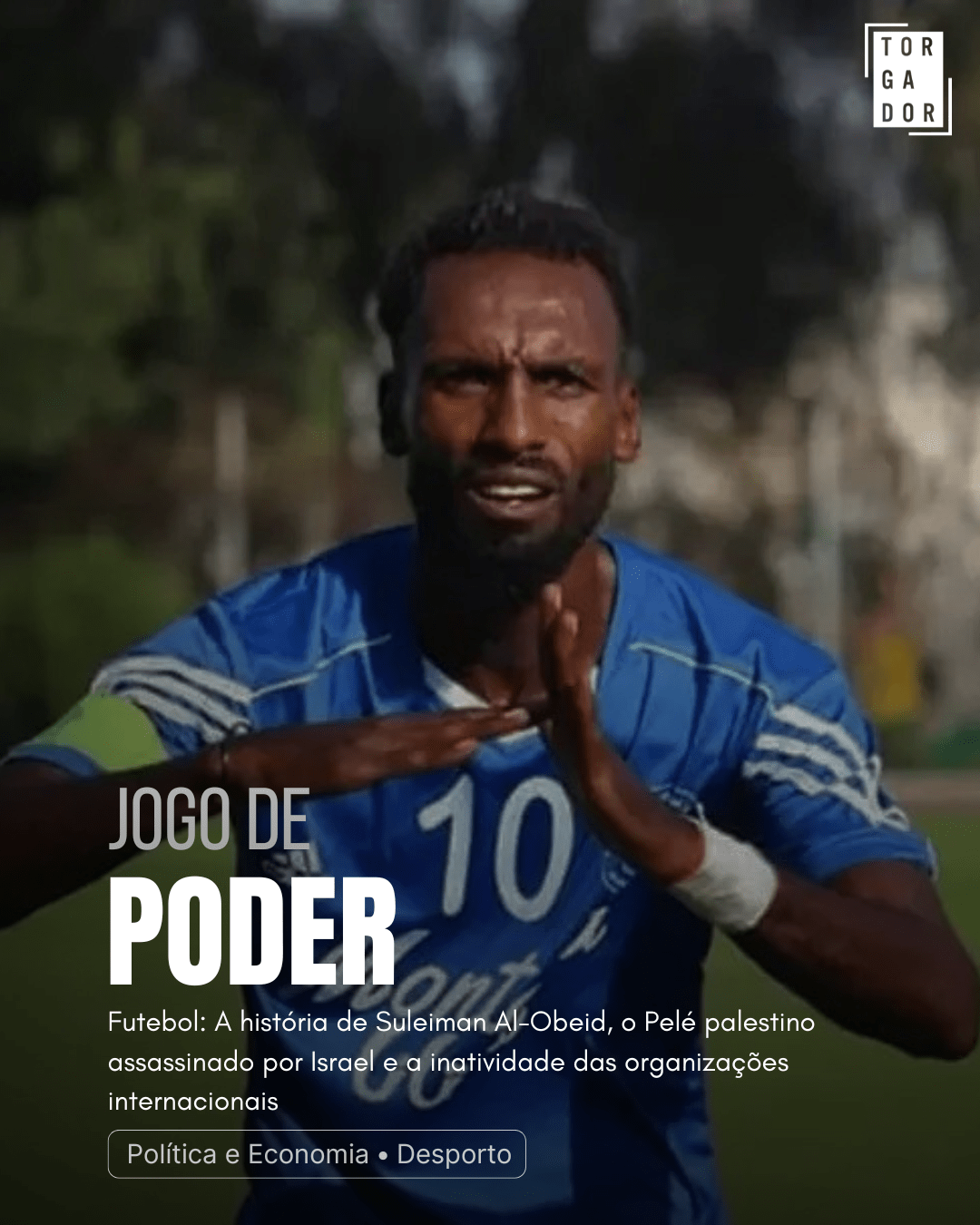 A história de Suleiman Al-Obeid, o Pelé palestino assassinado por Israel e a inatividade das organizações internacionais.