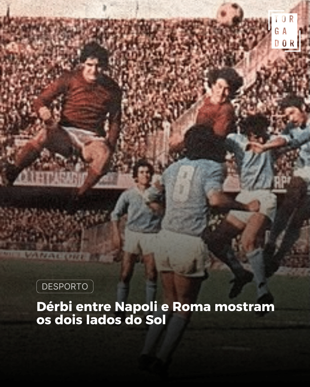 Dérbi entre Napoli e Roma mostram os dois lados do sol