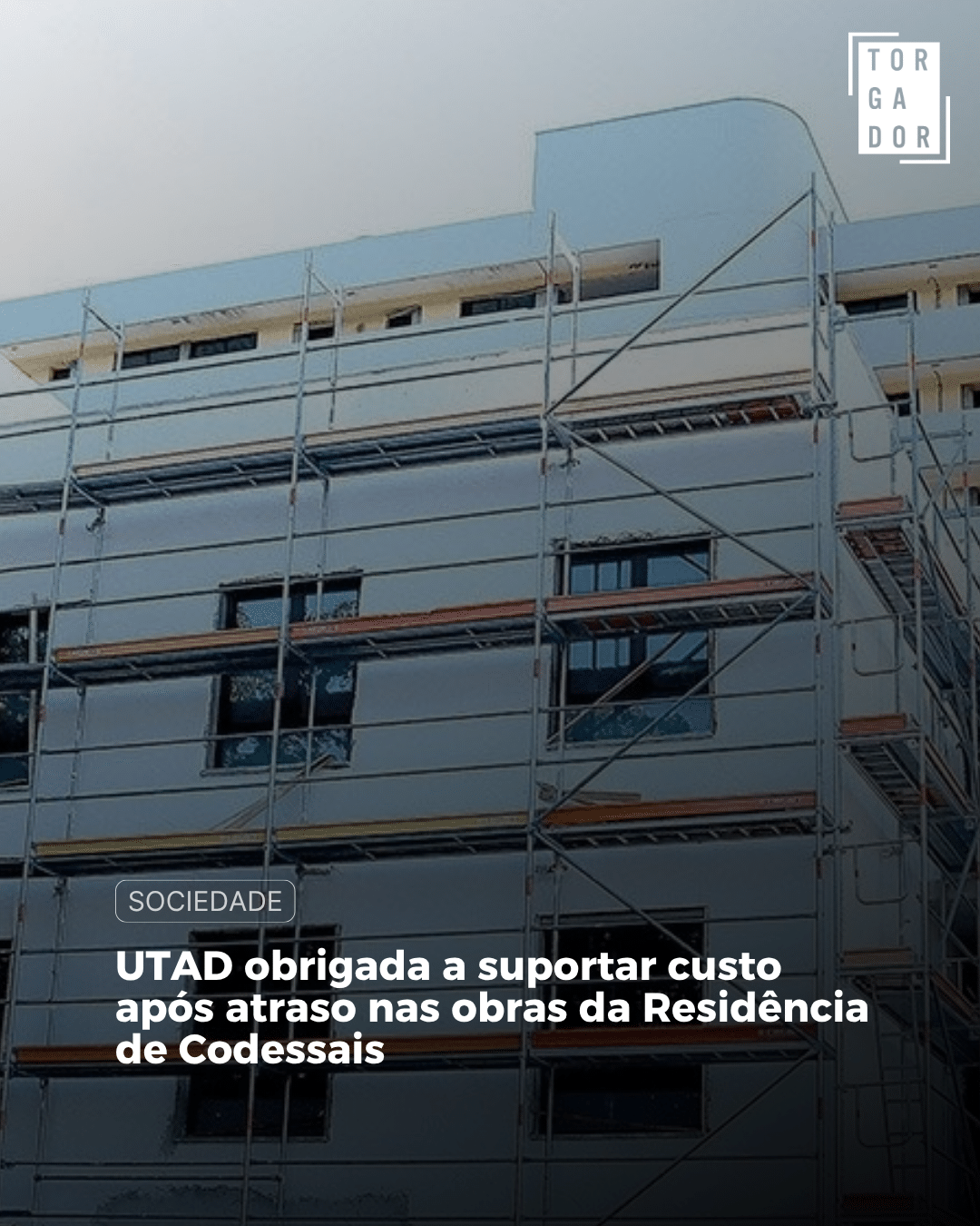 UTAD obrigada a suportar custo após atraso nas obras da Residência de Codessais